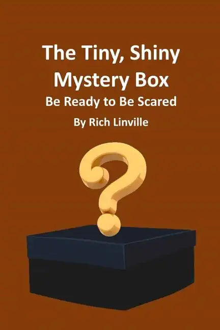 The Tiny, Shiny Mystery Box Be Ready to Be Scared - Paperback