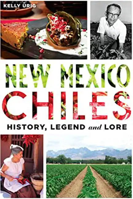 New Mexico Chiles: History, Legend and Lore - Paperback