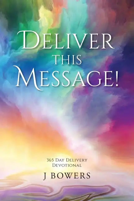 Deliver This Message!: 365 Day Delivery Devotional - Paperback