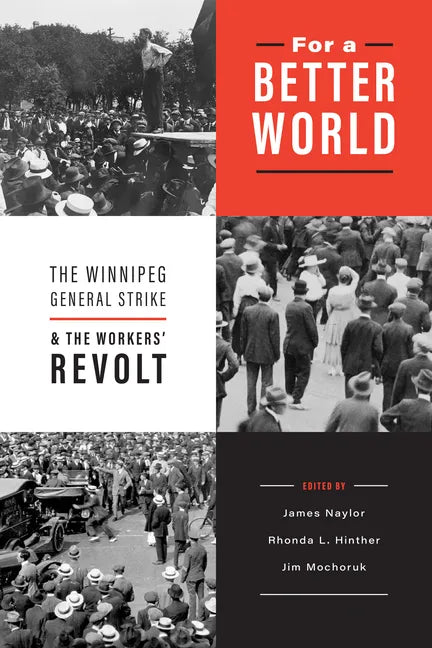For a Better World: The Winnipeg General Strike and the Workers' Revolt - Paperback