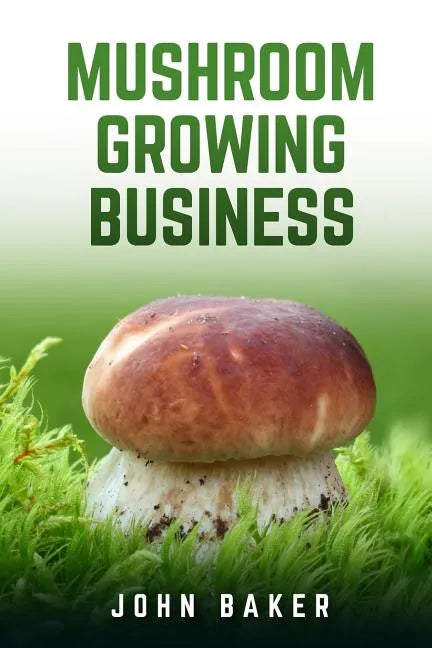 Mushroom Growing Business - Paperback