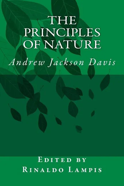 The Principles of Nature: By Andrew Jackson Davis - Paperback