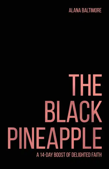 The Black Pineapple: A 14-Day Boost of Delighted Faith - Paperback