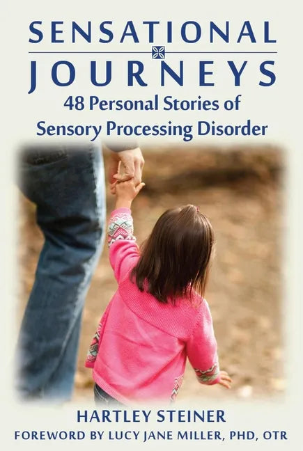 Sensational Journeys: 48 Personal Stories of Sensory Processing Disorder - Paperback