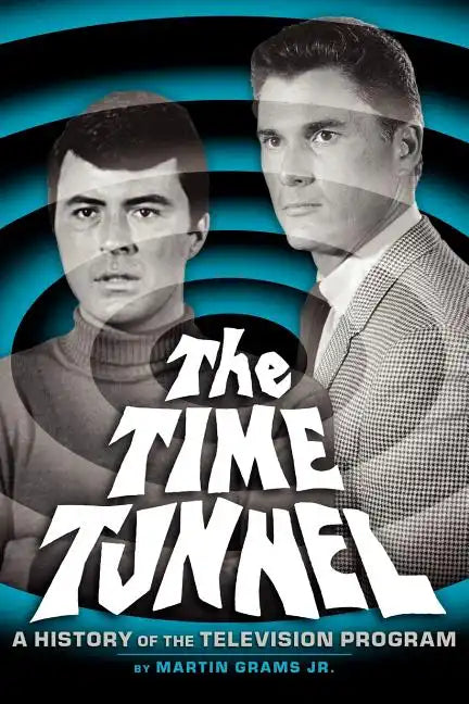 The Time Tunnel: A History of the Television Series - Paperback
