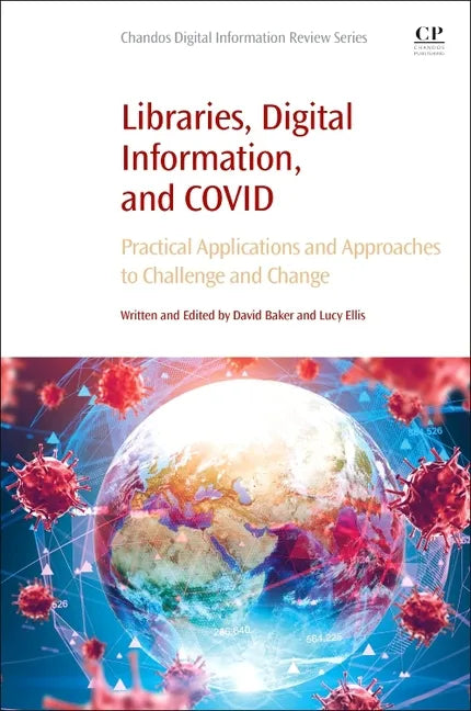 Libraries, Digital Information, and Covid: Practical Applications and Approaches to Challenge and Change - Paperback