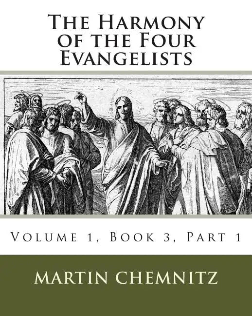 The Harmony of the Four Evangelists, Volume 3, Part 1 - Paperback