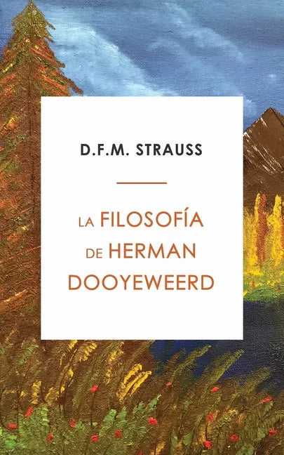 La Filosofía de Herman Dooyeweerd - Paperback