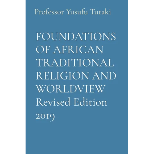 FOUNDATIONS OF AFRICAN TRADITIONAL RELIGION AND WORLDVIEW Revised Edition 2019 - Paperback