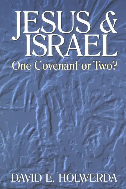 Jesus and Israel: One Covenant or Two? - Paperback