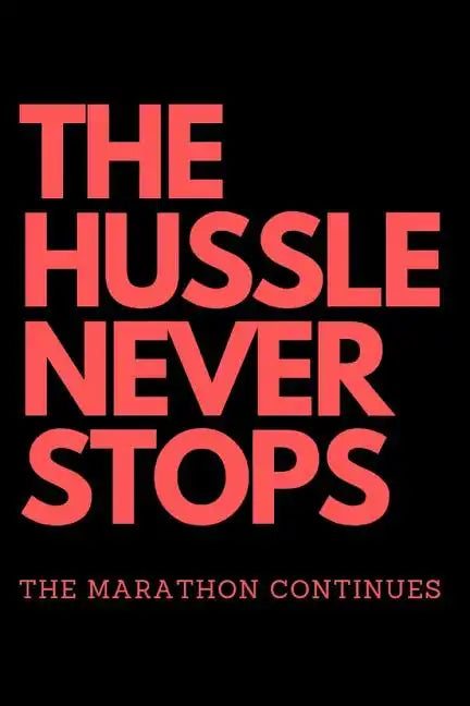 THE HUSSLE NEVER STOPS The Marathon Continues: Red - Paperback