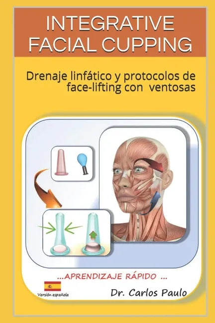 Integrative Facial Cupping: Drenaje linfático y protocolos de face-lifting con ventosas - Paperback