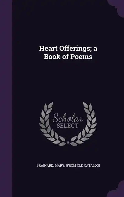 Heart Offerings; a Book of Poems - Hardcover