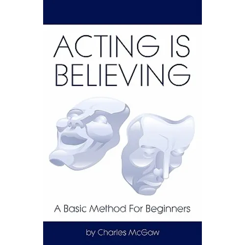 Acting Is Believing: A Basic Method For Beginners - Paperback