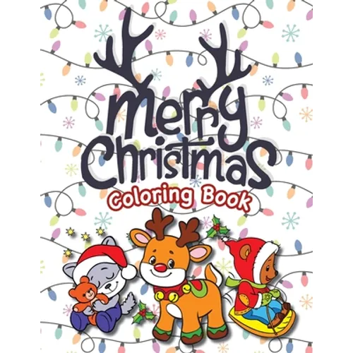 Merry Christmas Coloring Book: (Ages 4-8) Santa Claus, Reindeer, Christmas Trees, Presents, Elves, and More! (Christmas Gift for Kids, Grandkids, Holi - Paperback