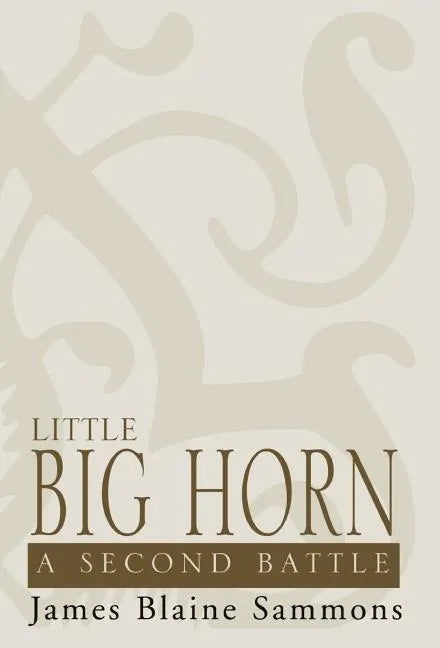 Little Big Horn: A Second Battle - Hardcover