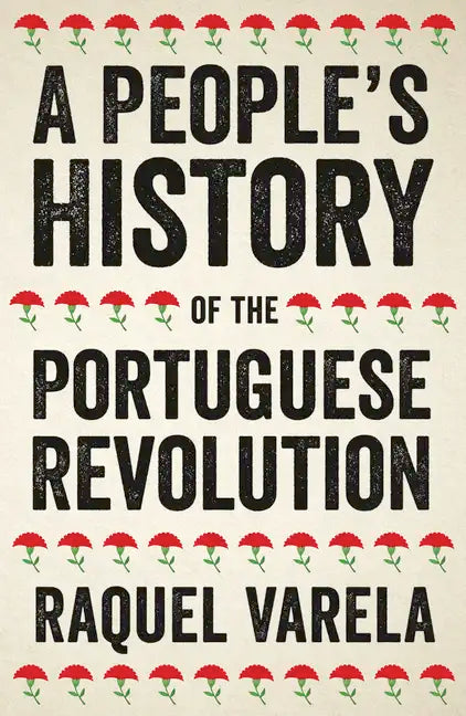 A People's History of the Portuguese Revolution - Hardcover