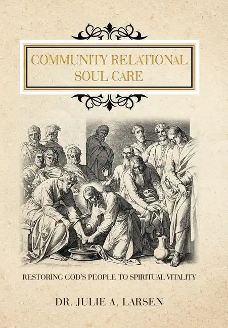 Community Relational Soul Care: Restoring God's People to Spiritual Vitality - Hardcover
