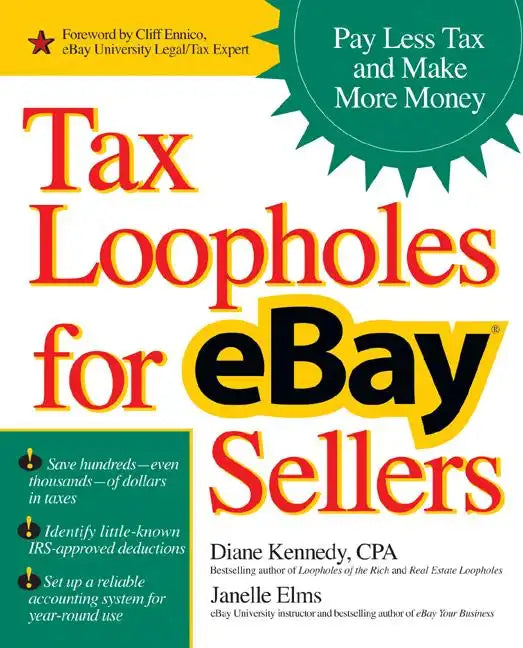 Tax Loopholes for Ebay Sellers: Pay Less Tax and Make More Money - Paperback