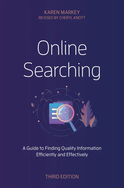 Online Searching: A Guide to Finding Quality Information Efficiently and Effectively - Paperback