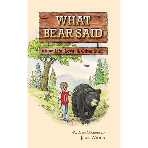 What Bear Said about Life, Love, and Other Stuff - Hardcover