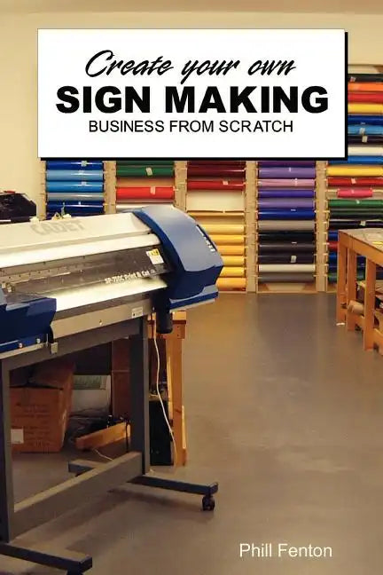 Create Your Own Sign Making Business - Paperback