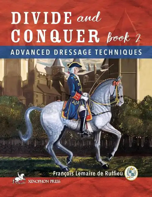 Divide and Conquer Book 2: Advanced Dressage Techniques - Hardcover