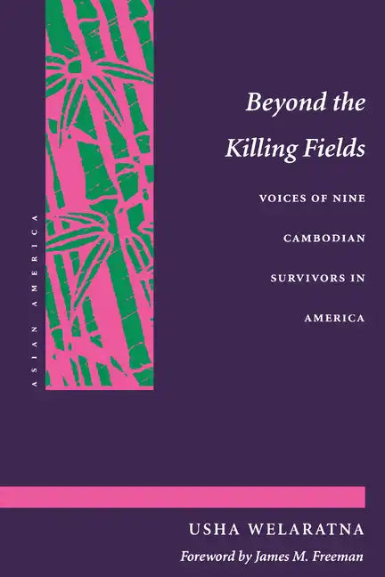 Beyond the Killing Fields: Voices of Nine Cambodian Survivors in America - Paperback