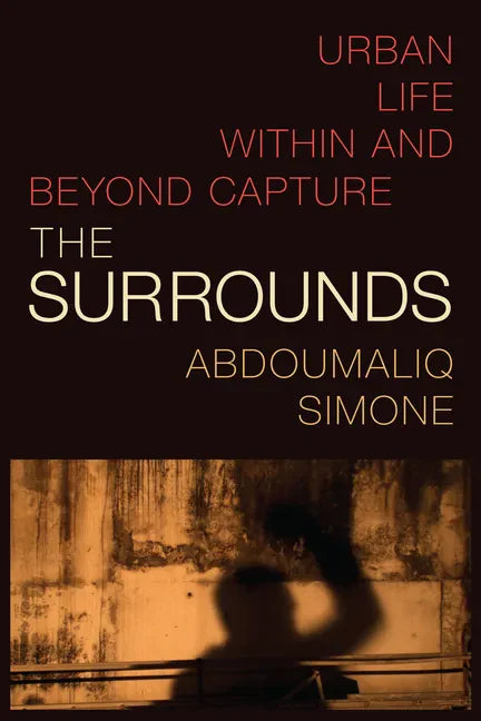 The Surrounds: Urban Life Within and Beyond Capture - Paperback