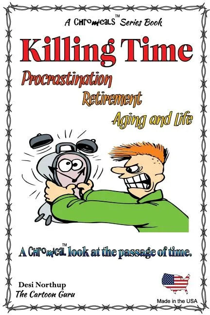 Killing Time -- Proscratination, Retirement, Aging and Life: Jokes and Cartoons in Black & White - Paperback