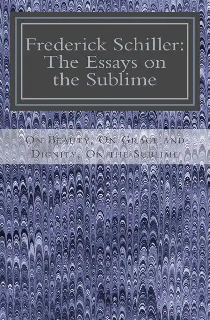 Frederick Schiller: The Essays on the Sublime - Paperback