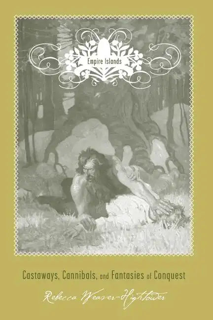 Empire Islands: Castaways, Cannibals, and Fantasies of Conquest - Paperback