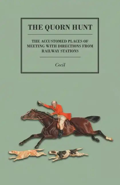The Quorn Hunt - The Accustomed Places of Meeting with Directions from Railway Stations - Paperback