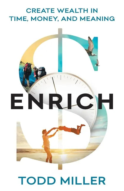 Enrich: Create Wealth in Time, Money, and Meaning - Paperback