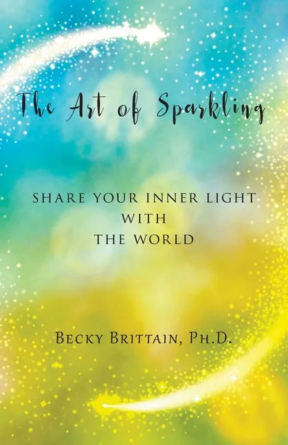 The Art of Sparkling: Share Your Inner Light With the World - Paperback