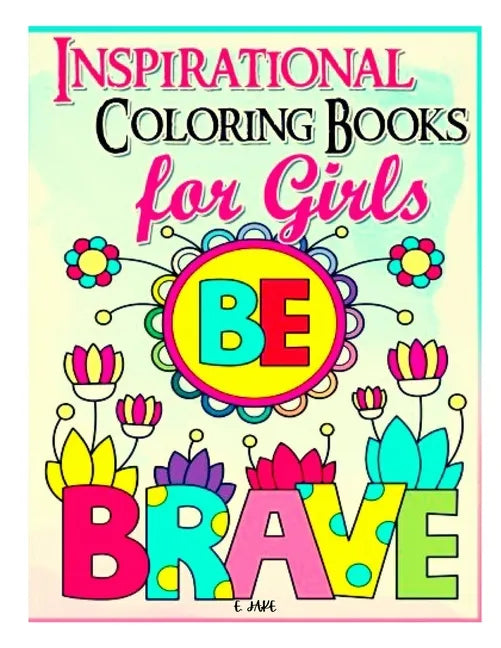 inspirational coloring book for girls be brave: For Kids Ages 3-9 years old - Paperback