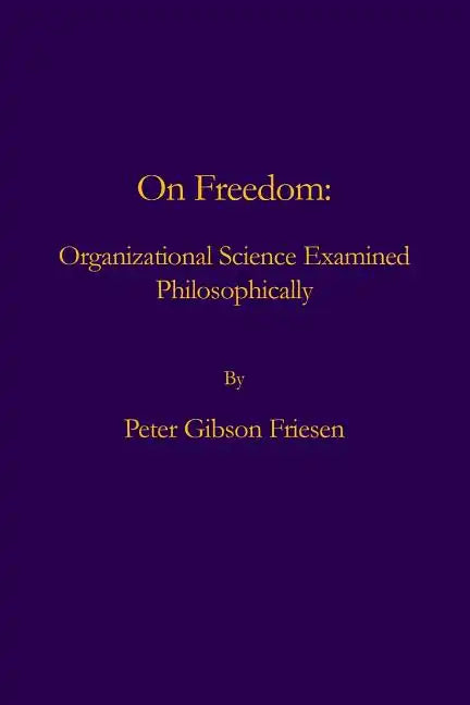 On Freedom: Organizational Science Examined Philosophically - Paperback