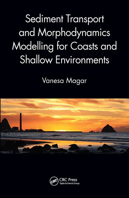Sediment Transport and Morphodynamics Modelling for Coasts and Shallow Environments - Paperback