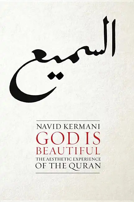 God Is Beautiful: The Aesthetic Experience of the Quran - Hardcover
