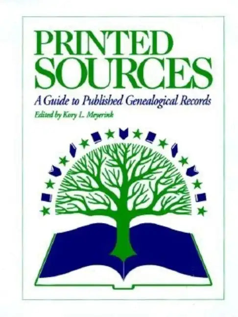 Printed Sources: A Guide to Published Genealogical Records - Hardcover