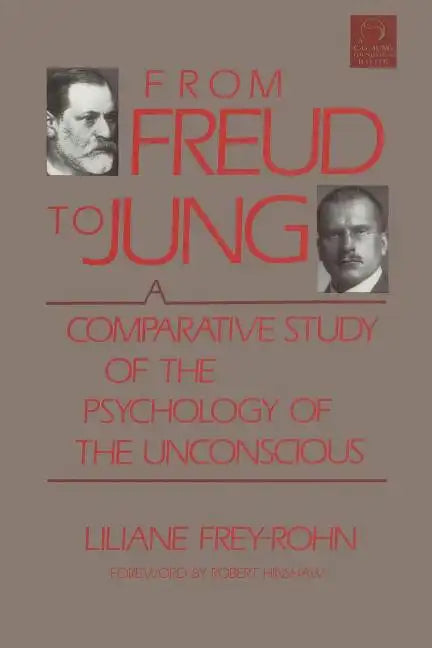 From Freud to Jung: A Comparative Study of the Psychology of the Unconscious - Paperback