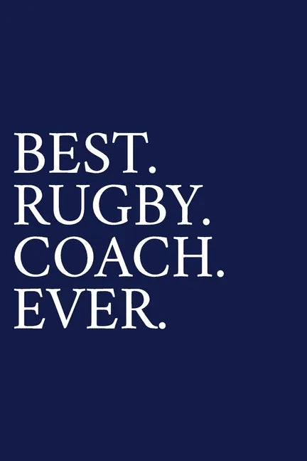 Best. Rugby. Coach. Ever.: A Thank You Gift For Rugby Coach Volunteer Rugby Coach Gifts Rugby Coach Appreciation Blue - Paperback