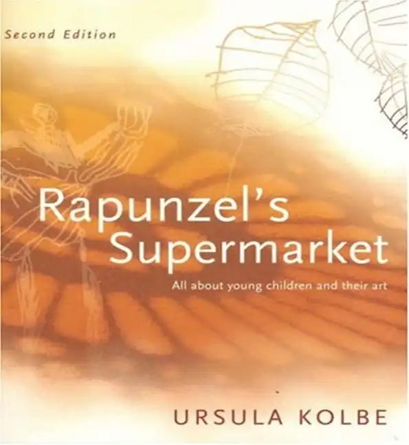Rapunzel's Supermarket: All about Young Children and Their Art - Paperback