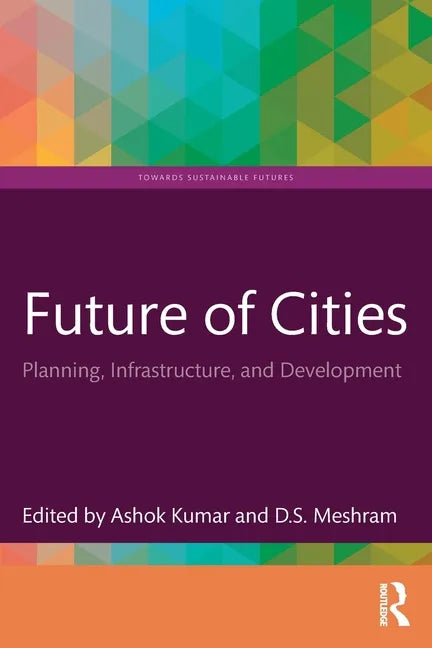 Future of Cities: Planning, Infrastructure, and Development - Paperback