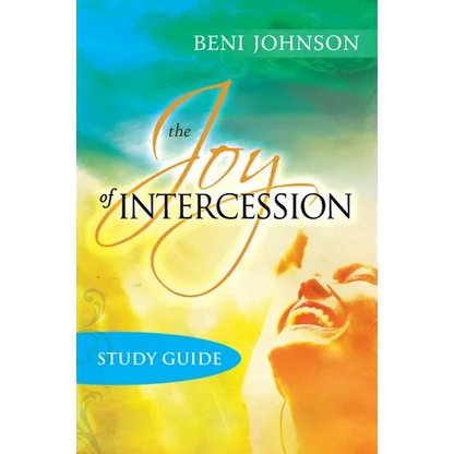 The Joy of Intercession Study Guide: Becoming a Happy Intercessor - Paperback