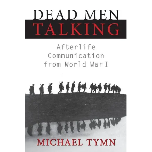 Dead Men Talking: Afterlife Communication from World War I - Paperback
