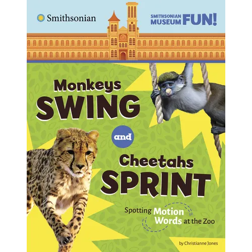 Monkeys Swing and Cheetahs Sprint: Spotting Motion Words at the Zoo - Hardcover