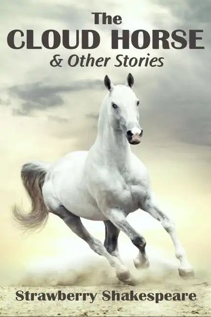 The Cloud Horse: Short Fiction for Kids - Paperback
