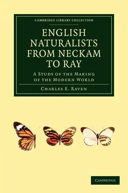 English Naturalists from Neckam to Ray: A Study of the Making of the Modern World - Paperback
