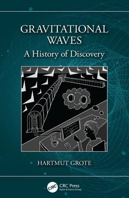 Gravitational Waves: A History of Discovery - Paperback